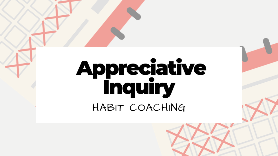 Appreciative Inquiry Habit Coaching